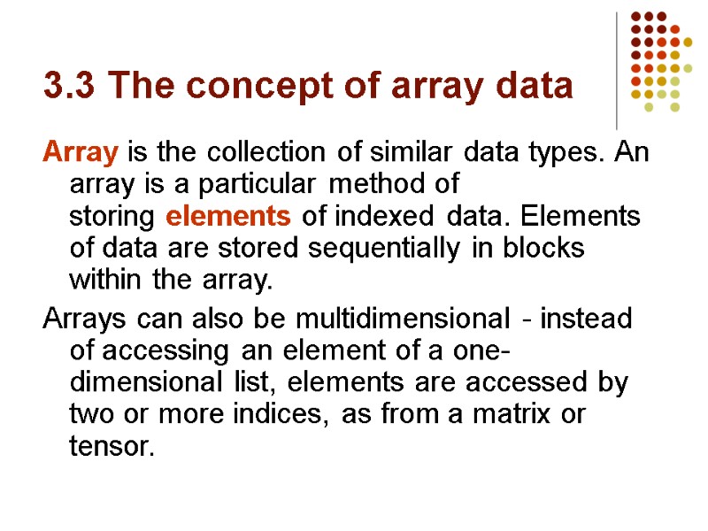 3.3 The concept of array data Array is the collection of similar data types.